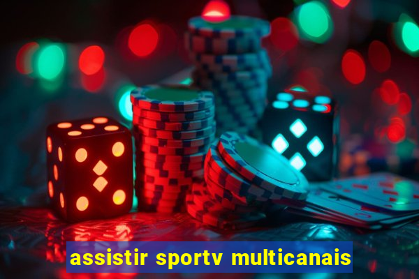 assistir sportv multicanais